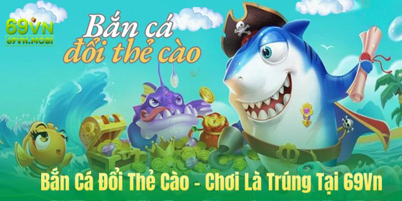 Ảnh bìa bắn cá đổi thẻ cào tại 69Vn