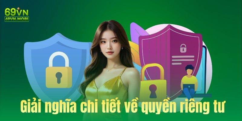 Giải nghĩa chi tiết về quyền riêng tư cùng 69Vn